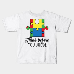 Think Before You Judge, Motivation, Cool, Support, Autism Awareness Day, Mom of a Warrior autistic, Autism advocacy Kids T-Shirt